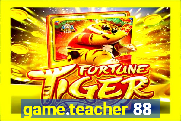 game.teacher 88